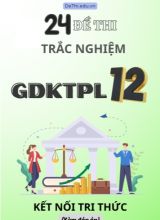 Tổng hợp 24 Đề thi trắc nghiệm GDKTPL Lớp 12 Kết Nối Tri Thức (Kèm đáp án)